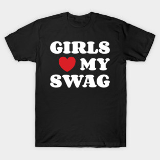 Girls Loves My Swag T-Shirt