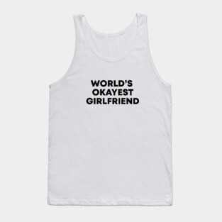 World's Okayest Girlfriend Tank Top