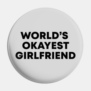 World's Okayest Girlfriend Pin