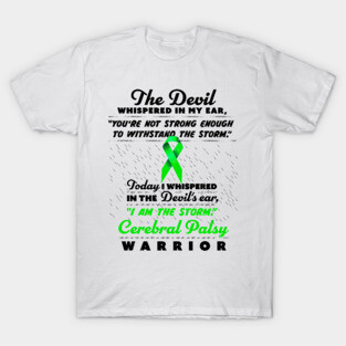 The Devil whispered Cerebral Palsy Warrior green ribbon T-Shirt