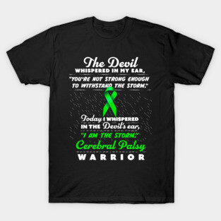 The Devil whispered Cerebral Palsy Warrior green ribbon T-Shirt