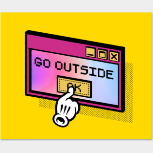 Go outside Posters and Art