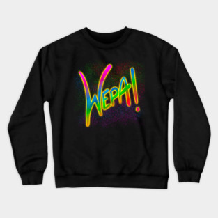 Wepa! Crewneck Sweatshirt