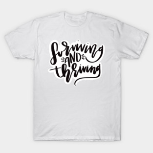 Surviving and Thriving T-Shirt