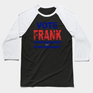 FRANK UNDERWOOD - 2016! Underwood 4 Prez Baseball T-Shirt