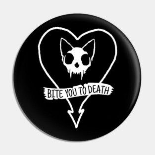 Bite you to Death! Pin