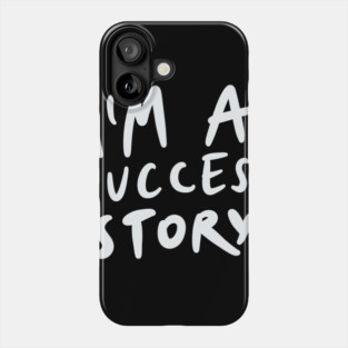 I'm a success story Phone Case