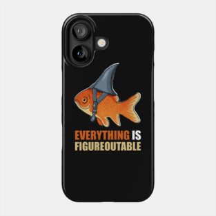 Motivational Quote, Figureoutable, Goldfish Shark Phone Case