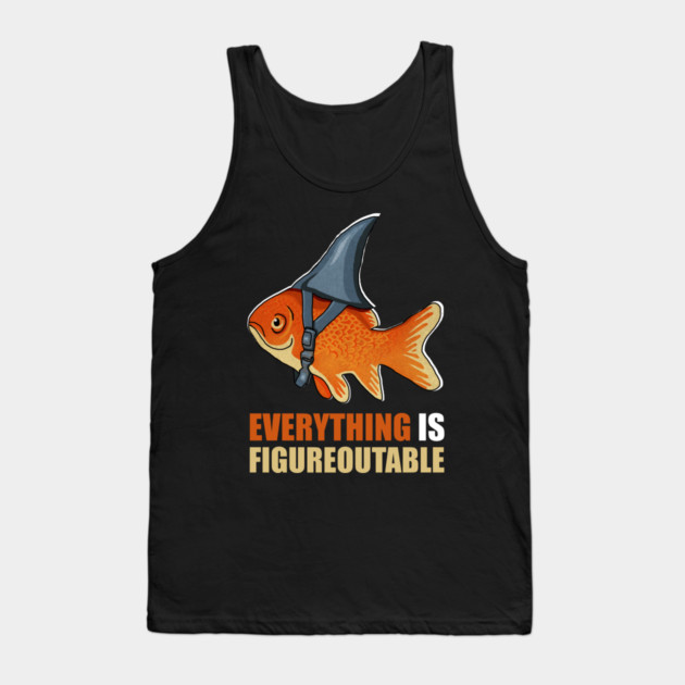 Motivational Quote, Figureoutable, Goldfish Shark Tank Top by logiamerch