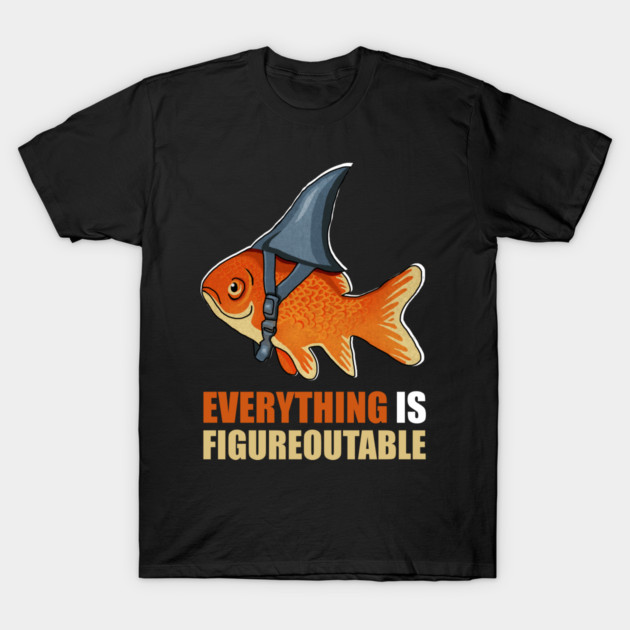 Motivational Quote, Figureoutable, Goldfish Shark T-Shirt by logiamerch