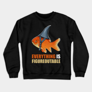 Motivational Quote, Figureoutable, Goldfish Shark Crewneck Sweatshirt