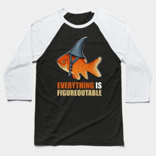 Motivational Quote, Figureoutable, Goldfish Shark Baseball T-Shirt
