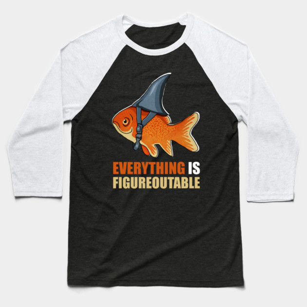 Motivational Quote, Figureoutable, Goldfish Shark Baseball T-Shirt by logiamerch