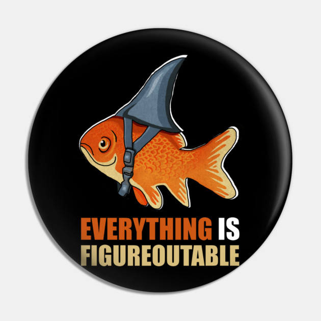 Motivational Quote, Figureoutable, Goldfish Shark Pin by logiamerch