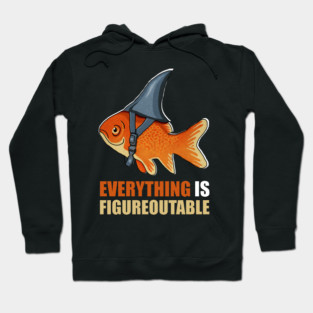 Motivational Quote, Figureoutable, Goldfish Shark Hoodie