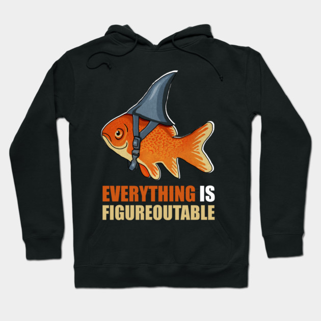 Motivational Quote, Figureoutable, Goldfish Shark Hoodie by logiamerch