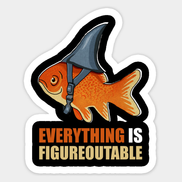 Motivational Quote, Figureoutable, Goldfish Shark Sticker by logiamerch