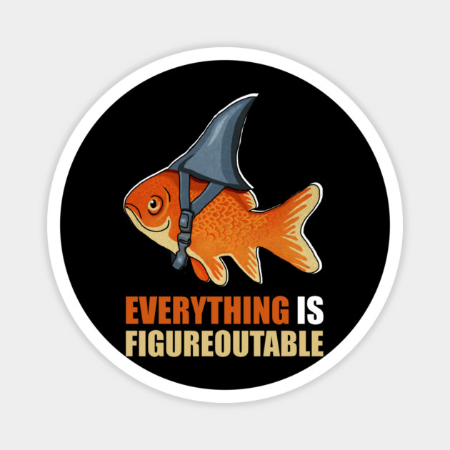 Motivational Quote, Figureoutable, Goldfish Shark Magnet by logiamerch