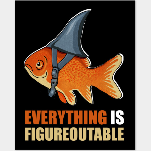 Motivational Quote, Figureoutable, Goldfish Shark Wall Art by logiamerch