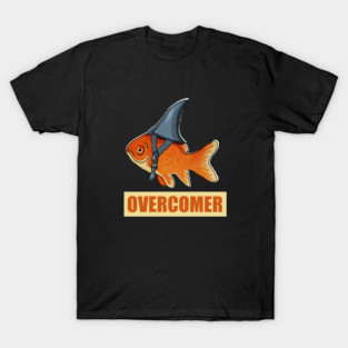 Motivational Overcomer, Goldfish Shark T-Shirt