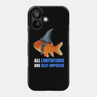 Motivational Quote, Goldfish Shark, Limitations Phone Case