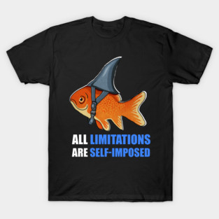 Motivational Quote, Goldfish Shark, Limitations T-Shirt