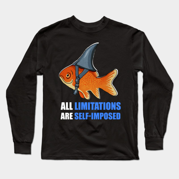 Motivational Quote, Goldfish Shark, Limitations Long Sleeve T-Shirt by logiamerch