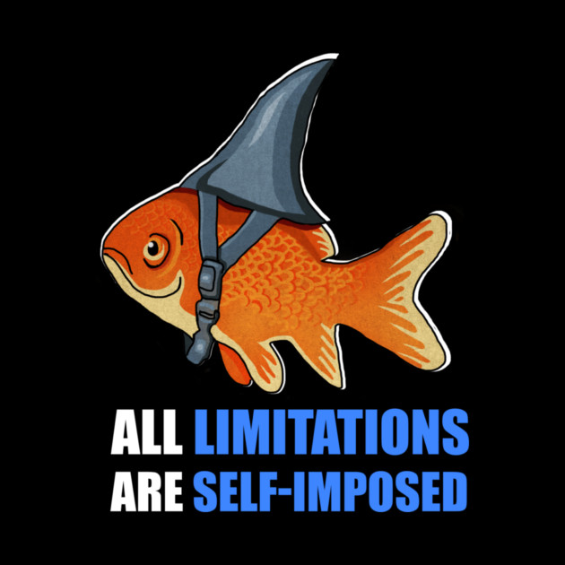 Motivational Quote, Goldfish Shark, Limitations by logiamerch