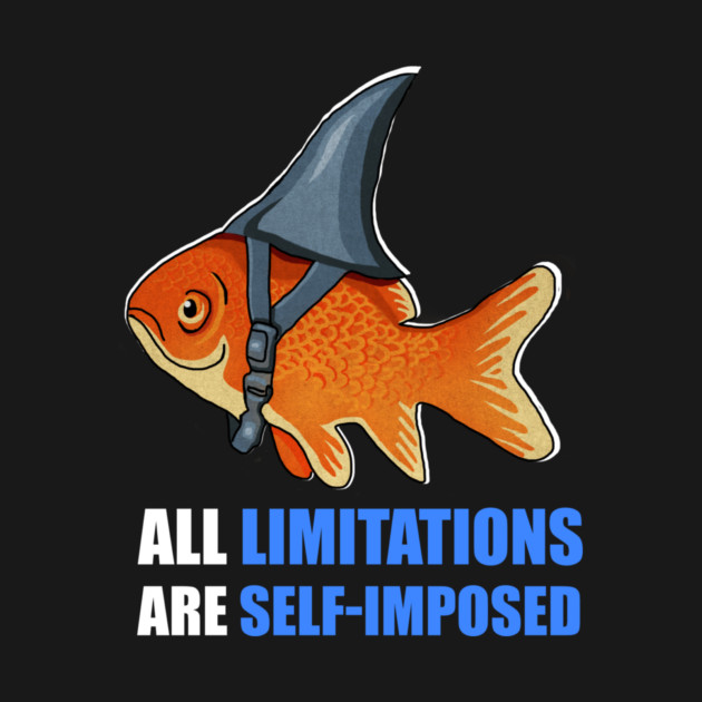 Motivational Quote, Goldfish Shark, Limitations by logiamerch
