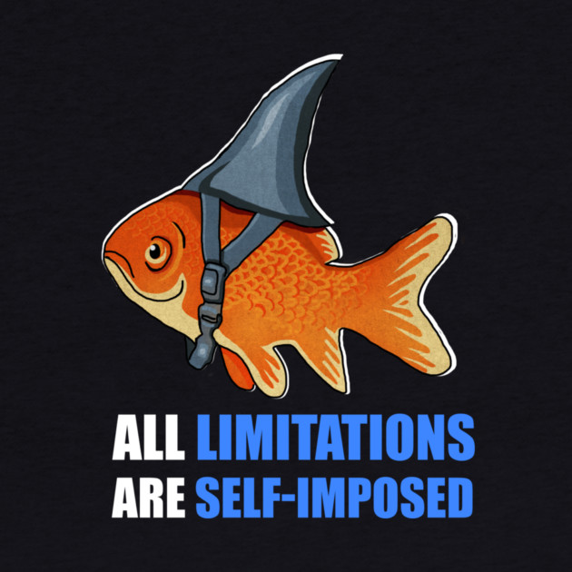 Motivational Quote, Goldfish Shark, Limitations by logiamerch