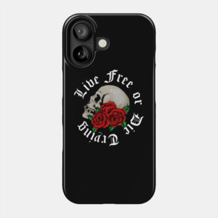 Live Free, Motivational Quote, Skull Art Phone Case