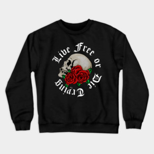Live Free, Motivational Quote, Skull Art Crewneck Sweatshirt