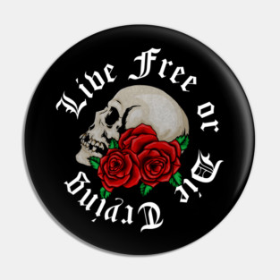 Live Free, Motivational Quote, Skull Art Pin
