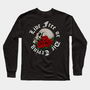 Live Free, Motivational Quote, Skull Art Long Sleeve T-Shirt