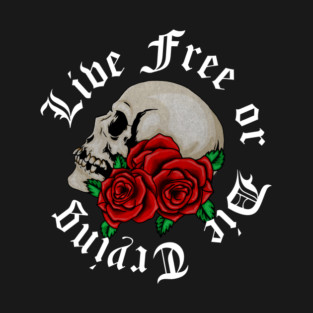 Live Free, Motivational Quote, Skull Art T-Shirt