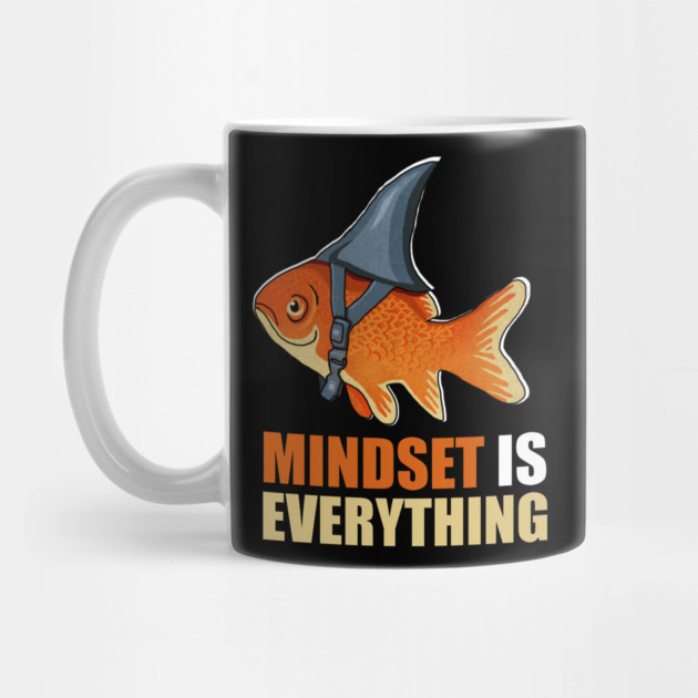 Mindset is Everything Goldfish Shark Funny Motivational Fish by logiamerch