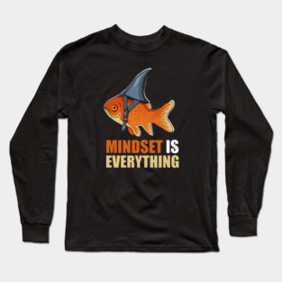 Mindset is Everything Goldfish Shark Funny Motivational Fish Long Sleeve T-Shirt