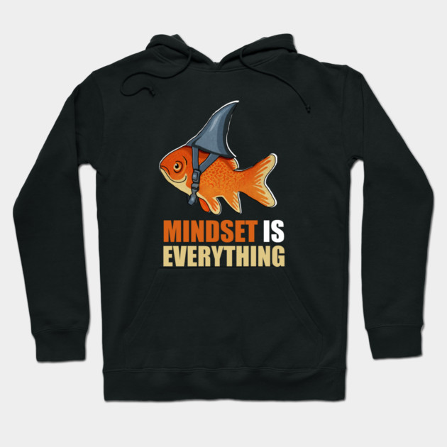 Mindset is Everything Goldfish Shark Funny Motivational Fish Hoodie by logiamerch