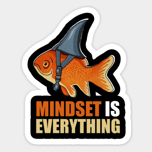 Mindset is Everything Goldfish Shark Funny Motivational Fish Magnet by logiamerch