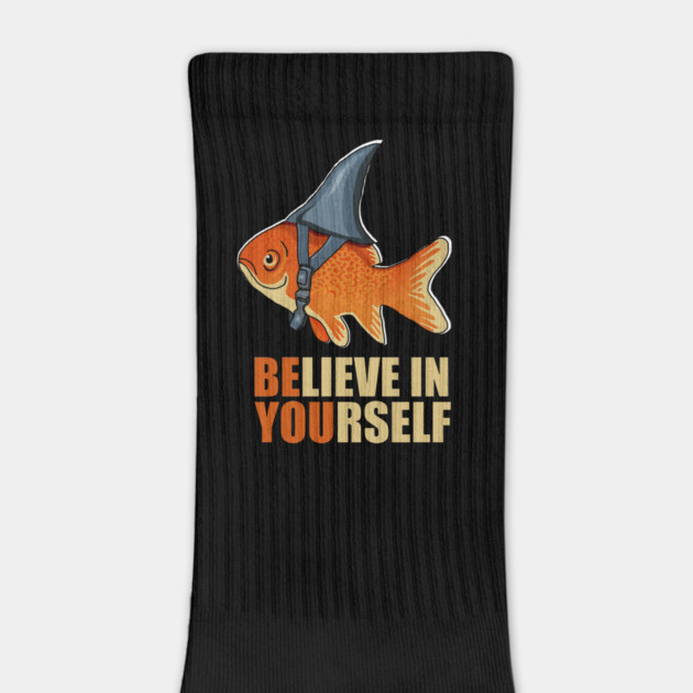 Motivational, Believe in Yourself, Goldfish Shark by logiamerch