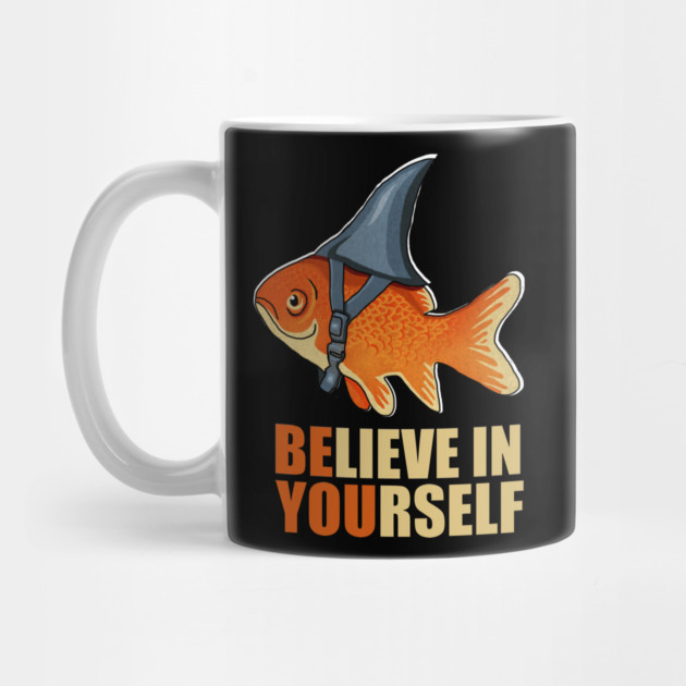 Motivational, Believe in Yourself, Goldfish Shark by logiamerch
