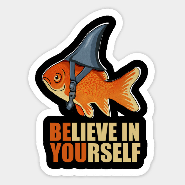 Motivational, Believe in Yourself, Goldfish Shark Magnet by logiamerch