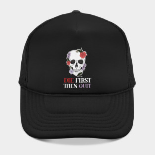 Motivational Quote, Skull First Die then Quit, Skull Floral Design Hat