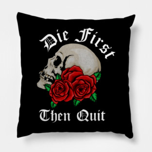 Motivational Quote, Die First the Quit, Floral Rose Skull Pillow