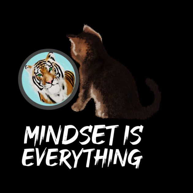 Mindset Motivational, Kitten and Tiger by logiamerch