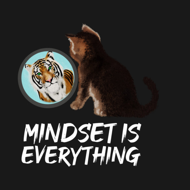Mindset Motivational, Kitten and Tiger by logiamerch