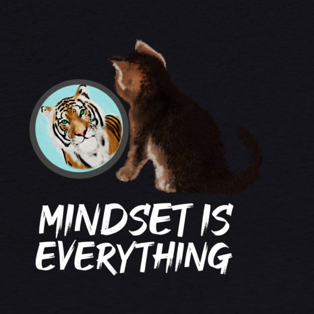 Mindset Motivational, Kitten and Tiger by logiamerch