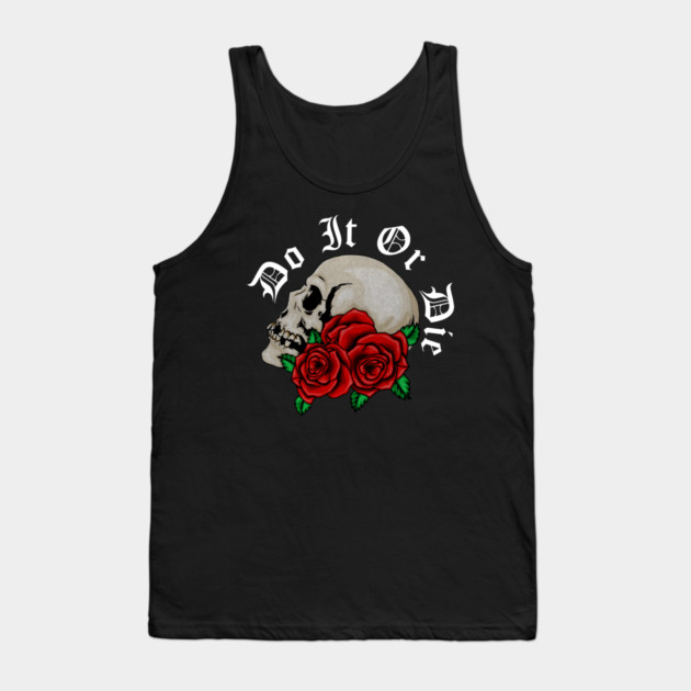 Skull with Rose Floral, Do it or Die, Motivational Tank Top by logiamerch