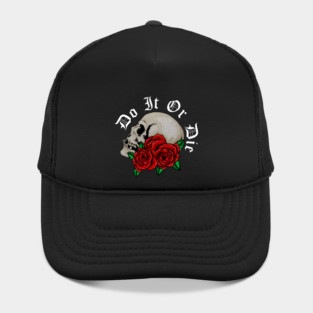 Skull with Rose Floral, Do it or Die, Motivational Hat