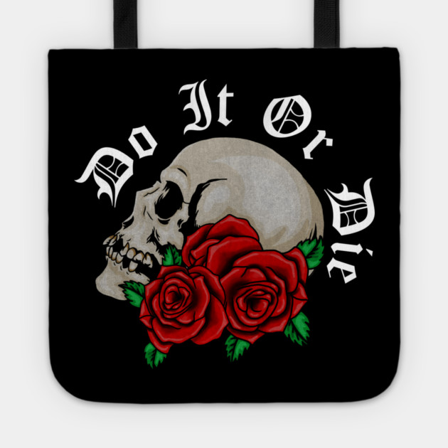 Skull with Rose Floral, Do it or Die, Motivational Tote by logiamerch